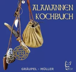 Felix Kochbücher Gräupel Andrea, Müller Stefan: Alamannen Kochbuch